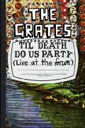 The Grates: Til Death Do Us Party (Live At The Forum)