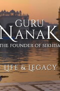 Guru Nanak: The Founder of Sikhism - Life and Legacy