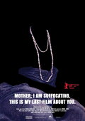 Mother, I Am Suffocating. This Is My Last Film About You.