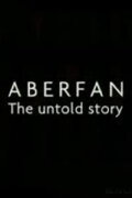 Aberfan: The Untold Story