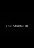 I Hate Christmas Too