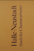 Halle-Neustadt: Stadt der Chemiearbeiter
