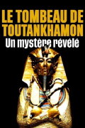 Le tombeau de Toutânkhamon, un mystère révélé