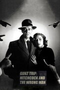 Guilt Trip: Hitchcock and 'The Wrong Man'