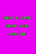 Dick and Jane Drop Acid and Die