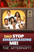 Dad Stop Embarrassing Me - The Afterparty