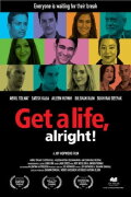 Get a life, alright!