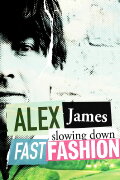 Alex James: Slowing Down Fast Fashion