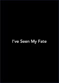 I've Seen My Fate