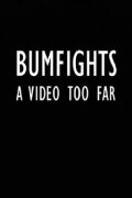 Bumfights: A Video Too Far