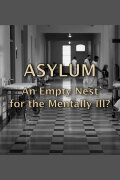 Asylum: An Empty Nest For The Mentally Ill?
