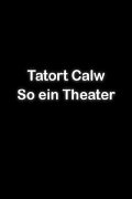 Tatort Calw - So ein Theater!