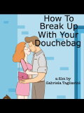 How to Break Up with Your Douchebag