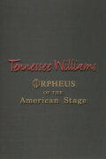 Tennessee Williams: Orpheus of the American Stage