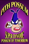 Pith Possum: Super Dynamic Possum of Tomorrow