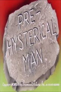 Pre-Hysterical Man