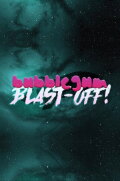Bubblegum Blast-Off!!