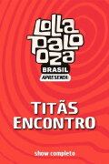 Titãs: Lollapalooza Brasil
