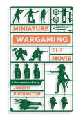 Miniature Wargaming: The Movie