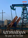 Aserbaidschan - Im Land des schwarzen Goldes