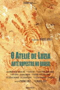O Ateliê de Luzia - Arte Rupestre no Brasil