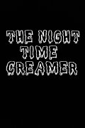 The Night Time Creamer