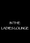 In the Ladies Lounge