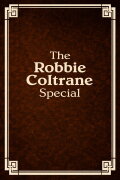 The Robbie Coltrane Special