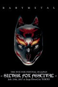 BABYMETAL THE FIVE FOX FESTIVAL IN JAPAN - SILVER FOX FESTIVAL