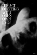 The Act of Seeing with One's Own Eyes