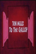 Ten Miles to the Gallop