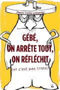 Gébé on arrête tout, on réfléchit