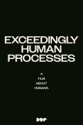 Exceedingly Human Processes