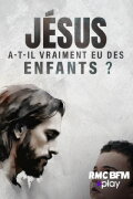 Jésus a-t-il vraiment eu des enfants ?
