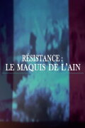 Résistance : Le Maquis de l'Ain