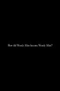 How did Woody Allen become Woody Allen?