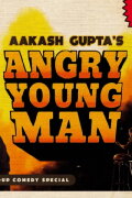 Aakash Gupta: Angry Young Man