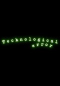 TECHNOLOGICAL ERROR