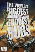 The World's Biggest and Baddest Bugs