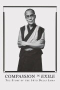 Compassion in Exile: The Story of the 14th Dalai Lama