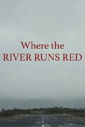 Where the River Runs Red