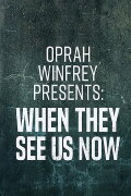 Oprah Winfrey Presents: When They See Us Now