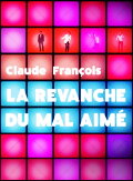 Claude François, la revanche du mal-aimé