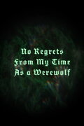 No Regrets From My Time As a Werewolf