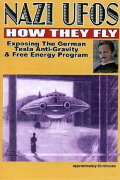 Nazi UFOs: How They Fly: Exposing German Tesla Free Energy Program