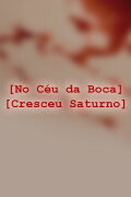 No Céu da Boca Cresceu Saturno