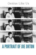 A Genius Like Us: A Portrait of Joe Orton
