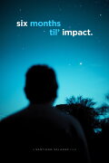 Six Months Til' Impact
