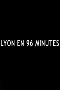 Lyon en 96 minutes