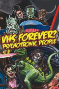 VHS Forever? | Psychotronic People
